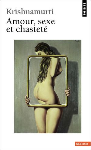 Amour, sexe et chasteté : sélection d'extraits des enseignements de J. Krishnamurti