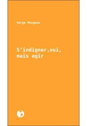 S'indigner, oui, mais agir