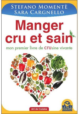 Manger cru et sain, mon premier livre de crusine vivante