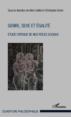 Genre, sexe et égalité : étude critique de nos rôles sociaux