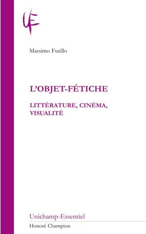 L'objet fétiche:  littérature, cinéma, visualité