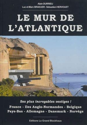 Les plus incroyables vestiges du Mur de l'Atlantique