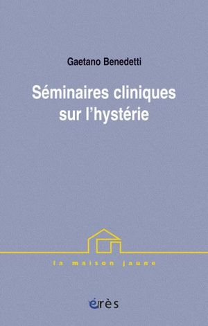 L'hystérie : séminaire théorico-clinique