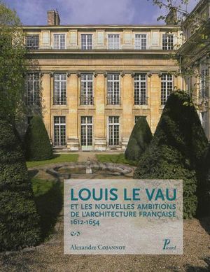 Louis Le Vau et les nouvelles ambitions de l'architecture française