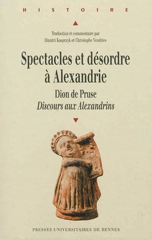 Spectacles et désordres à Alexandrie, Dion de Pruse