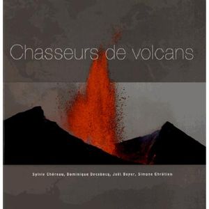 Chasseurs de volcans Les 101 plus beaux volcans du monde