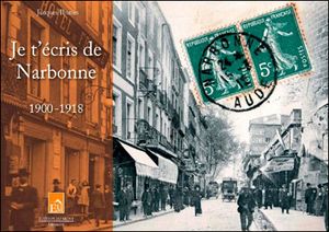 Je t'écris de Narbonne 1900-1918