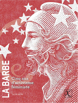 La barbe, cinq ans d'activisme féministe