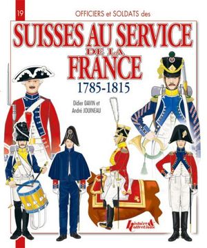 Les suisses au service de la France : 1785-1815