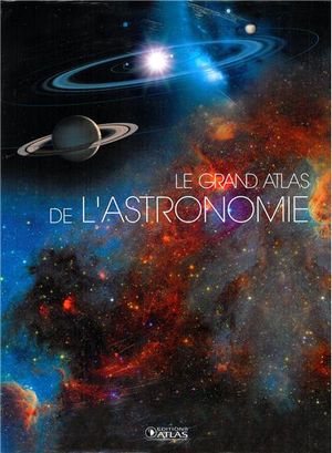 Le grand atlas de l'astronomie