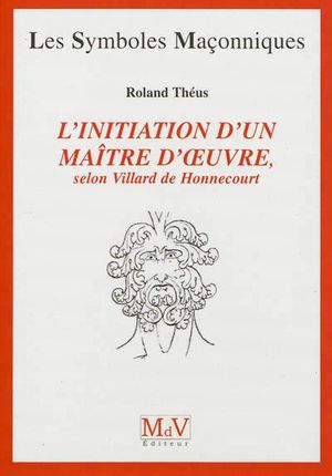 L'initiation d'un maître d'oeuvre selon Villard de Honnecourt
