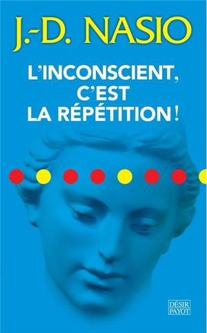 L'inconscient, c'est la répétition !