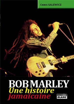 Bob Marley - une histoire jamaïcaine
