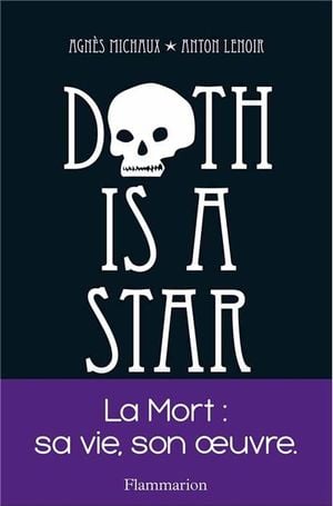 Death is a star : la mort, sa vie, son oeuvre