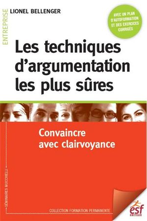 Les techniques d'argumentation les plus sûres