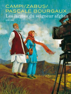 Les Larmes du seigneur afghan - Pascale Bourgaux, grand reporter, tome 1