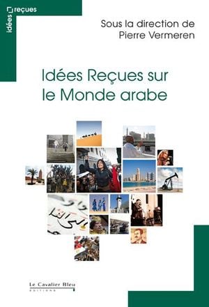 Idées reçues sur le Monde arabe