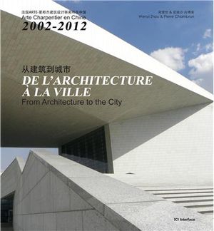 De l'architecture à la ville : Arte Charpentier en Chine 2002-2012