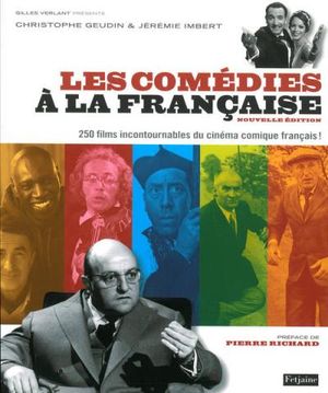 Comédies à la française : 250 films incontournables du cinéma comique français