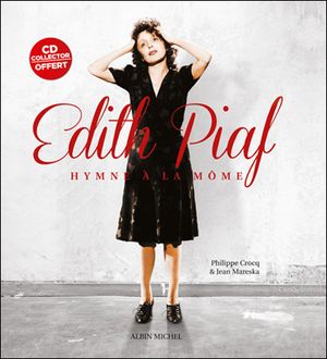 Edith Piaf, l'hymne à la môme