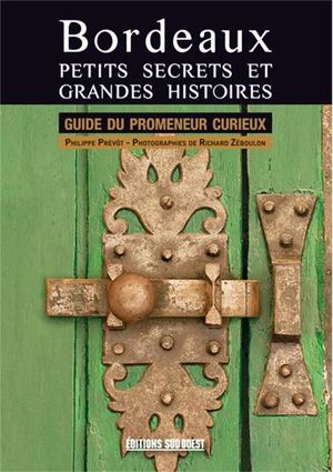 Les mystères de Bordeaux : guide du promeneur curieux