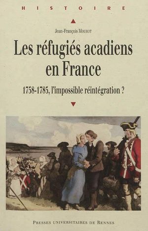 Les réfugiés acadiens en France, 1758-1785