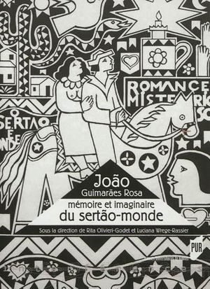 Joao Guimaraes Rosa : mémoire et imaginaire de Sertao-monde