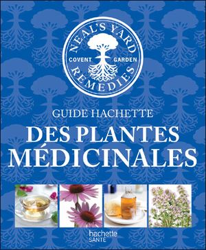 Le guide Hachette des plantes médicinales