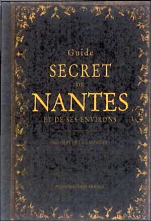 Guide secret de Nantes et de ses environs