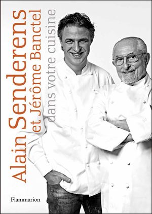 Alain Senderens et Jérôme Banctel dans votre cuisine