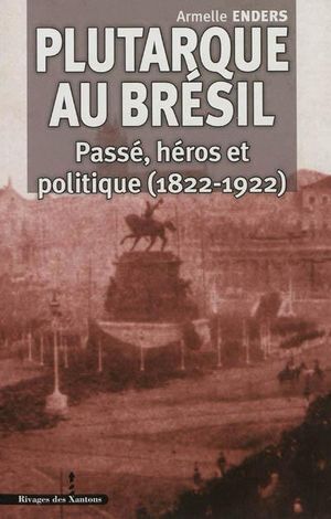 Plutarque au Brésil : passé, héros et politique