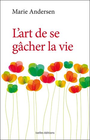 L'art de se gâcher la vie