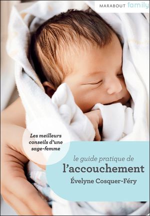 Le guide de l'accouchement