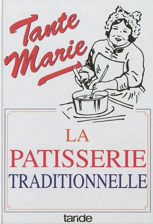 La pâtisserie traditionnelle de tante Marie