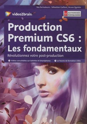 Production premium CS6 : les fondamentaux