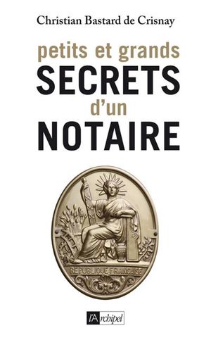 Petits et Grands Secrets d'un Notaire