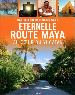 Eternelle route des Mayas