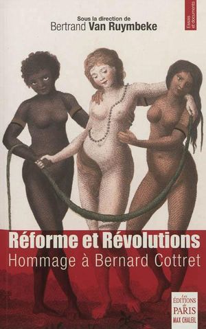 Réforme et révolution : hommage à Bernard Cottret