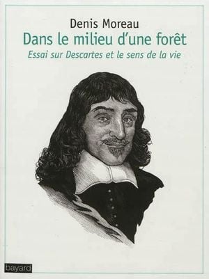Essai sur Descartes... dans le milieu d'une forêt