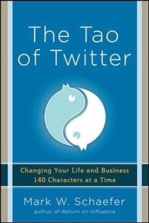 The tao of twitter: changing your life and business 140 char