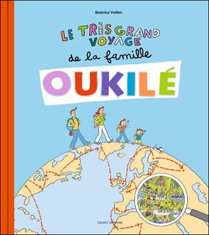 Les grands voyages de la famille Oukilé