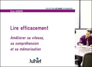 Lire efficacement : améliorer sa vitesse, sa compréhension et sa mémorisation