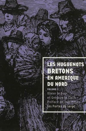 Les Huguenots bretons en Amérique du nord, volume 1