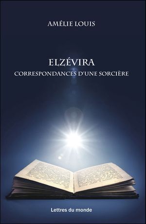 Elzevira, les correspondances d'une sorcière