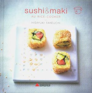 Sushis et makis au rice-cooker