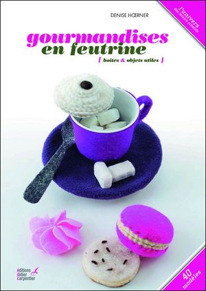 Gourmandises en feutrine