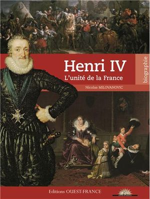 Henri IV : l'unité de la France