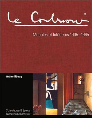 Le Corbusier : meubles et intérieurs