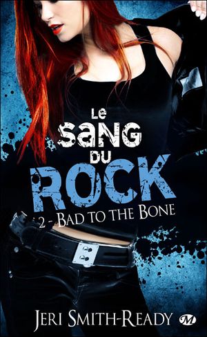 Bad to the Bone - Le sang du rock, tome 2