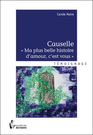 Causelle, ma plus belle histoire d'amour c'est vous